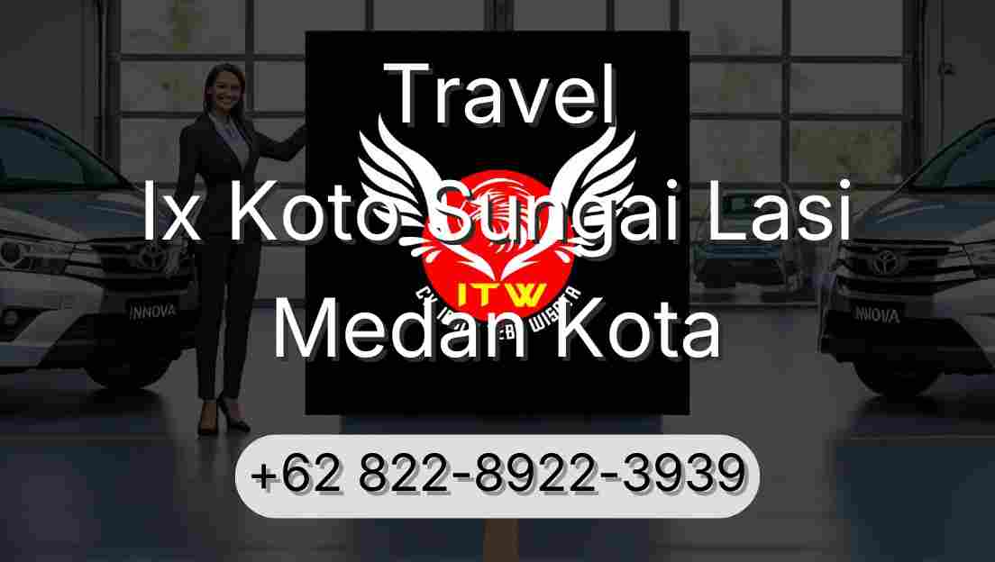 Travel Ix Koto Sungai Lasi Medan Kota