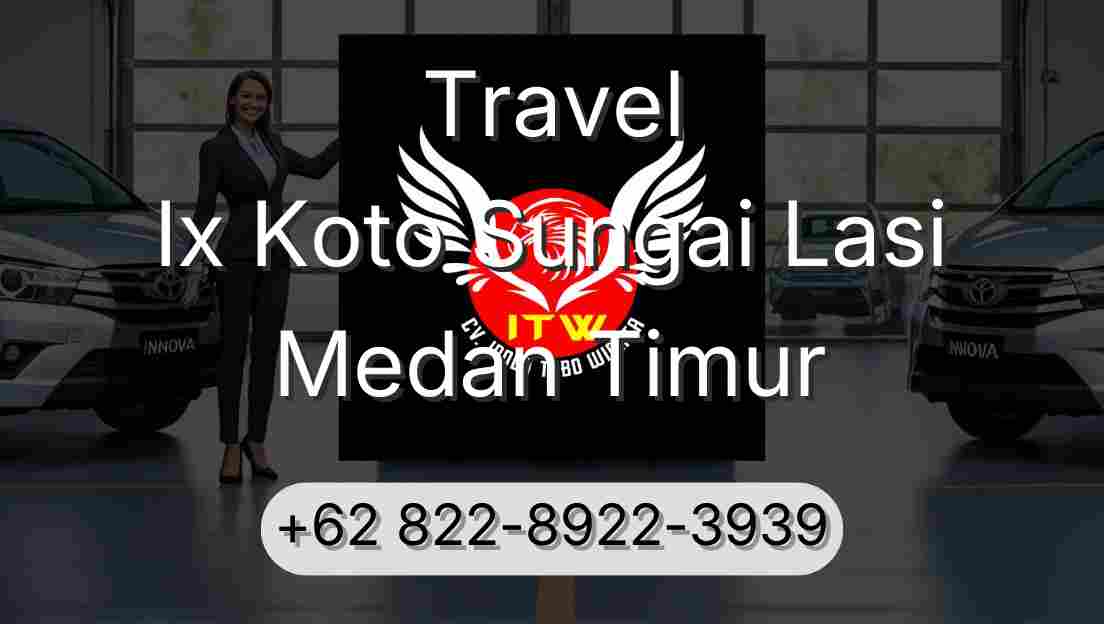Travel Ix Koto Sungai Lasi Medan Timur