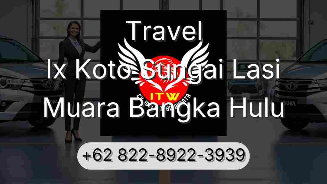 Travel Ix Koto Sungai Lasi Muara Bangka Hulu