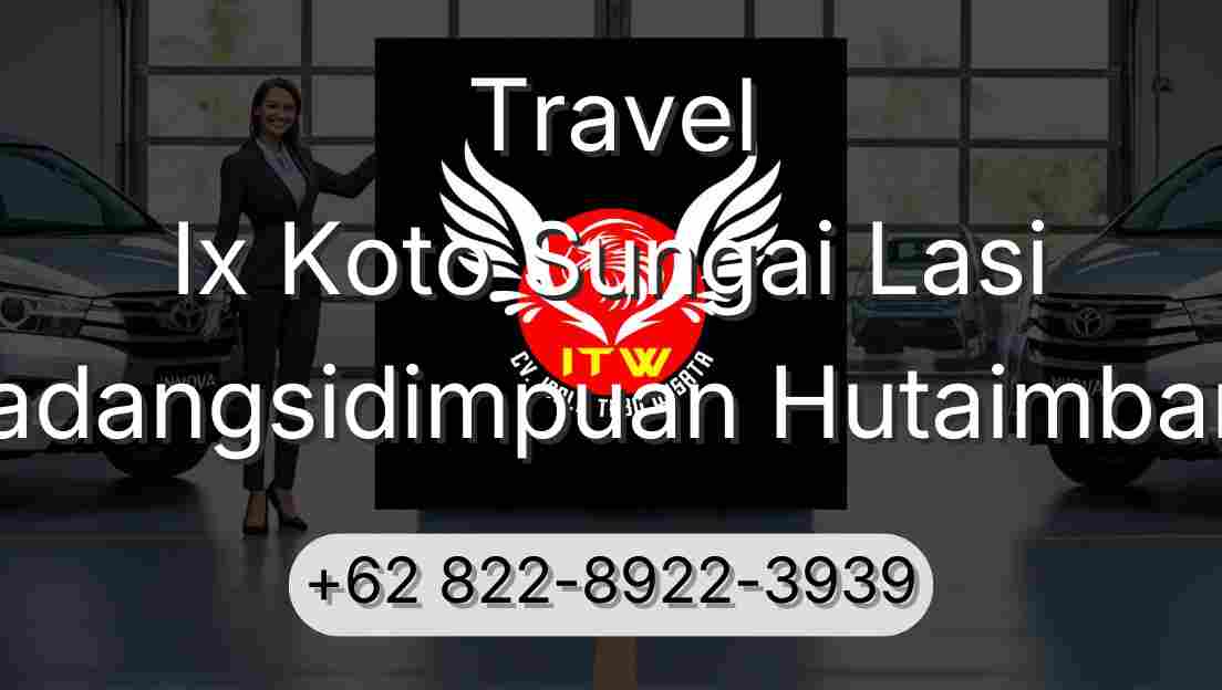 Travel Ix Koto Sungai Lasi Padangsidimpuan Hutaimbaru