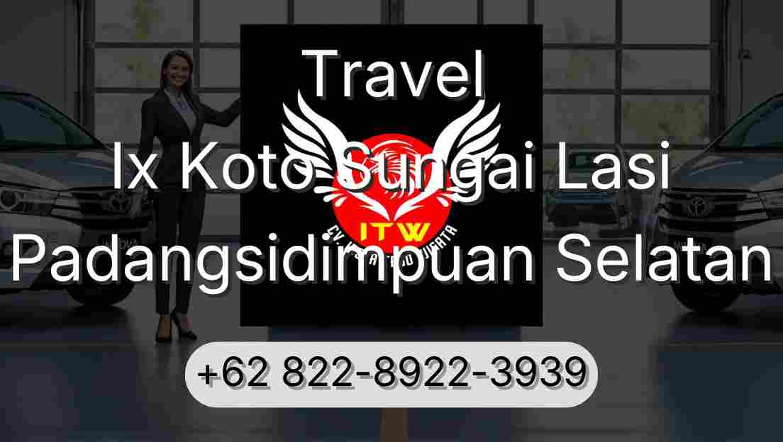 Travel Ix Koto Sungai Lasi Padangsidimpuan Selatan