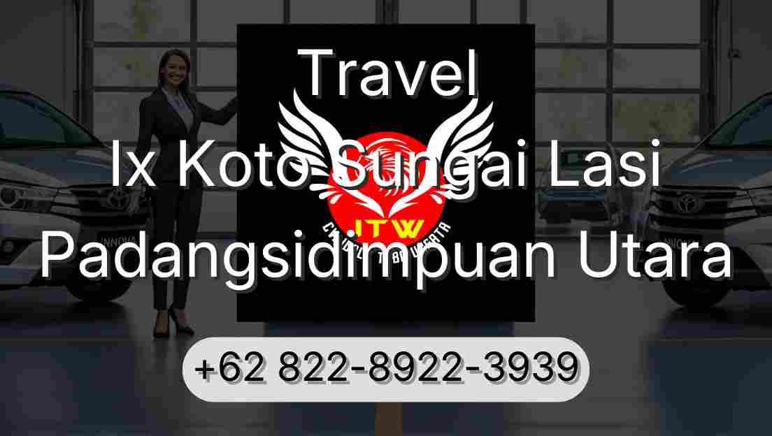 Travel Ix Koto Sungai Lasi Padangsidimpuan Utara