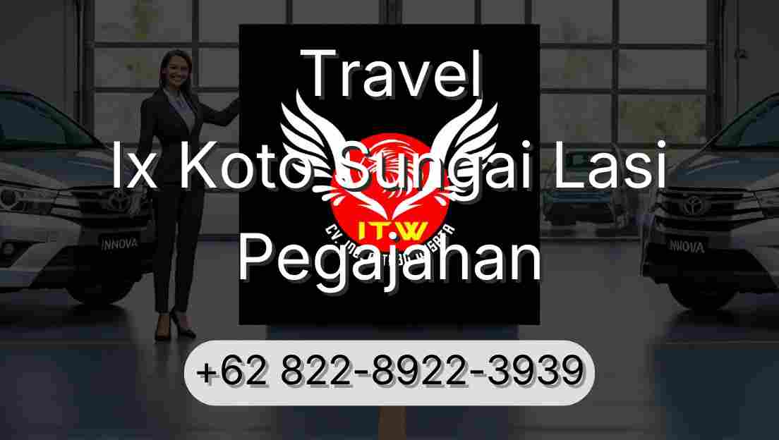 Travel Ix Koto Sungai Lasi Pegajahan