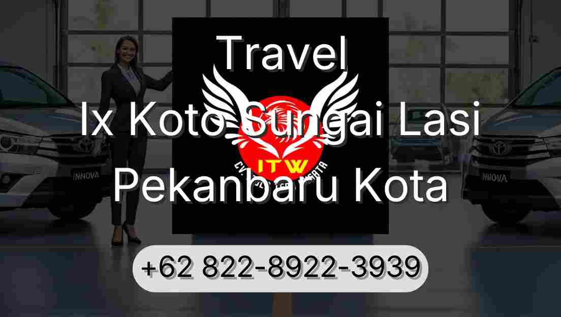 Travel Ix Koto Sungai Lasi Pekanbaru Kota