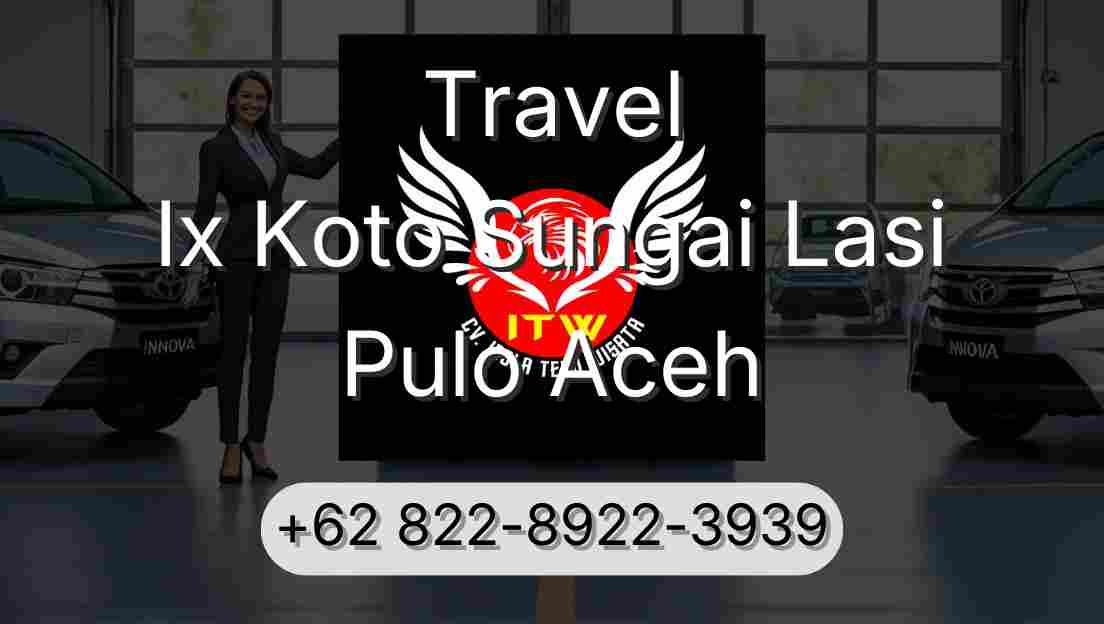 Travel Ix Koto Sungai Lasi Pulo Aceh