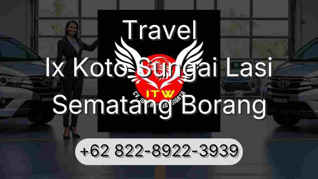 Travel Ix Koto Sungai Lasi Sematang Borang