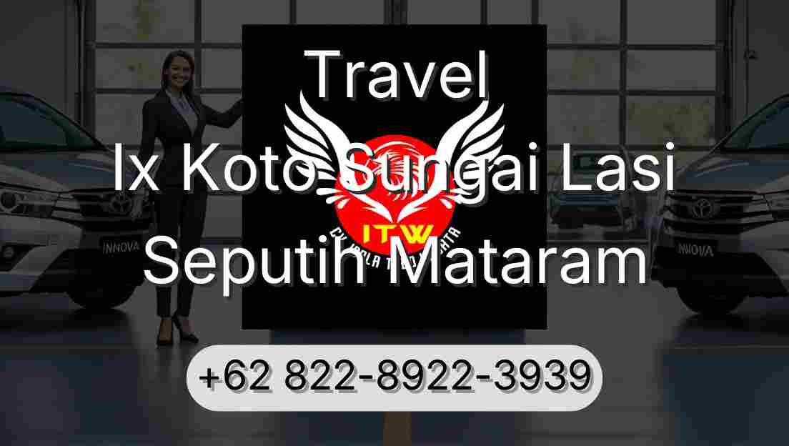 Travel Ix Koto Sungai Lasi Seputih Mataram