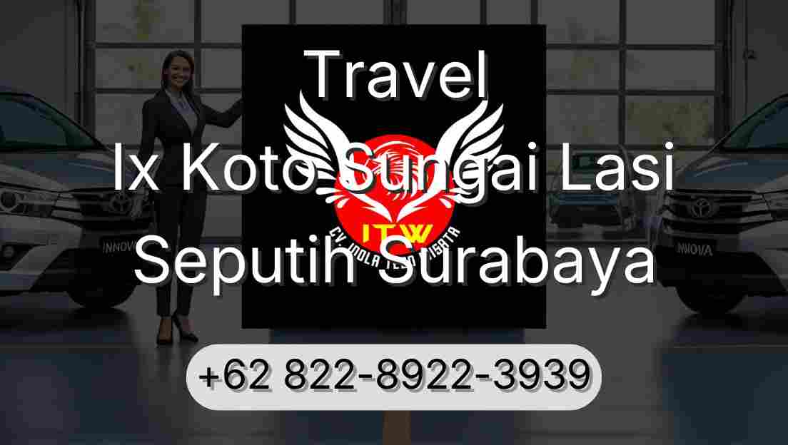 Travel Ix Koto Sungai Lasi Seputih Surabaya