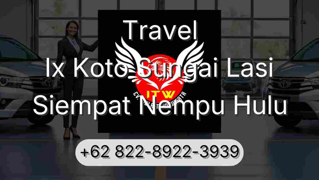 Travel Ix Koto Sungai Lasi Siempat Nempu Hulu