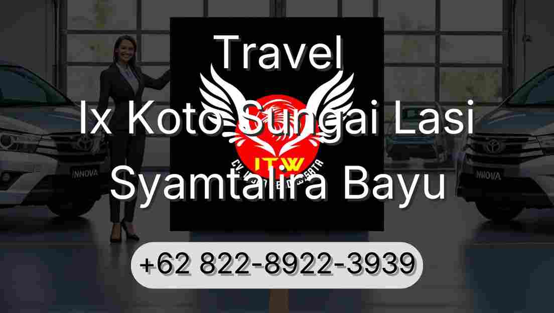 Travel Ix Koto Sungai Lasi Syamtalira Bayu