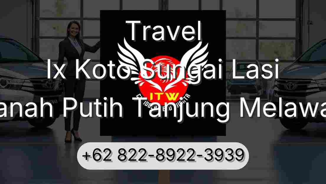Travel Ix Koto Sungai Lasi Tanah Putih Tanjung Melawan