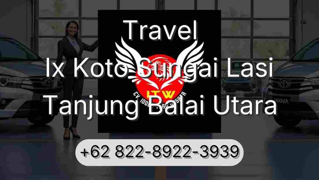 Travel Ix Koto Sungai Lasi Tanjung Balai Utara