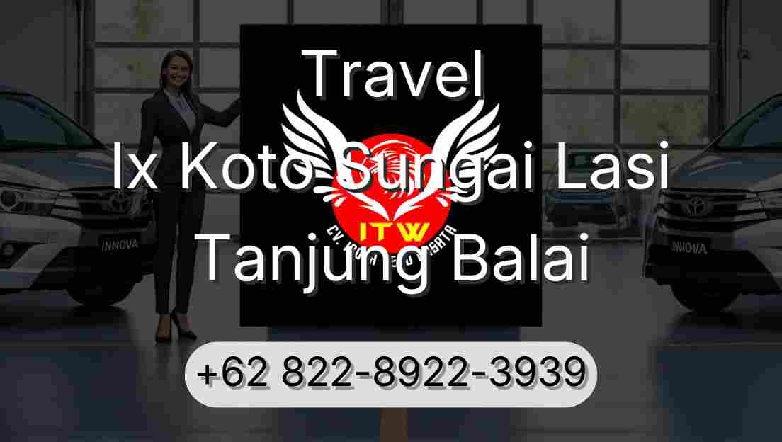 Travel Ix Koto Sungai Lasi Tanjung Balai