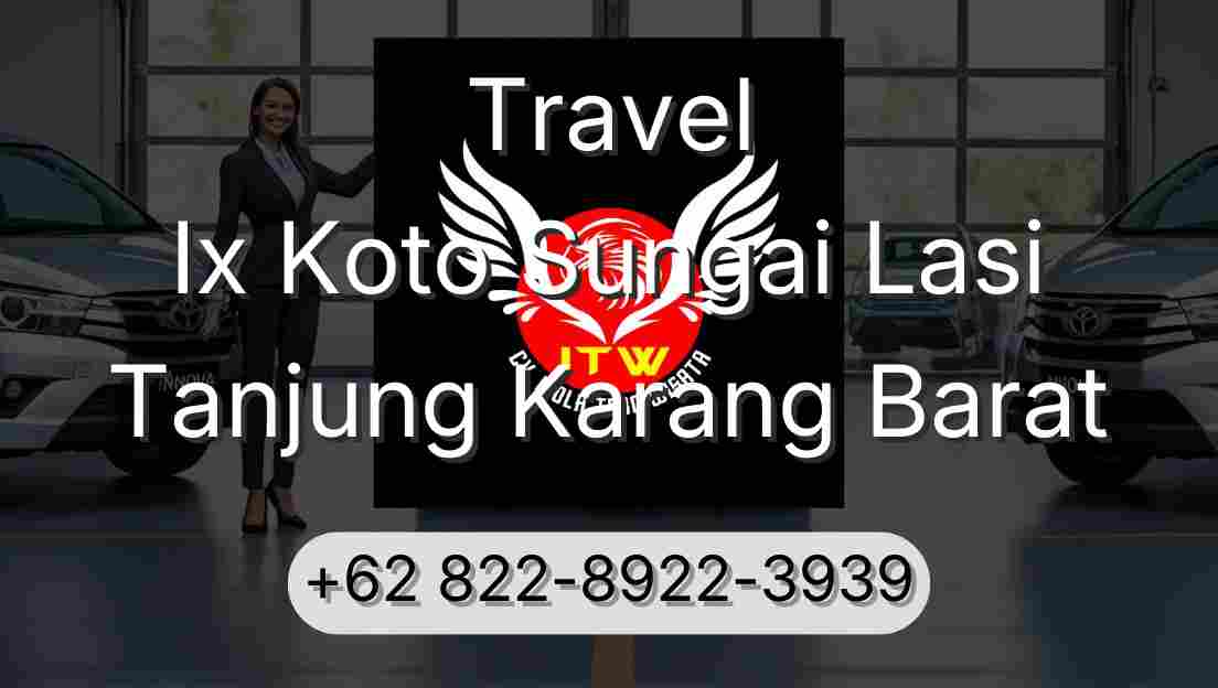 Travel Ix Koto Sungai Lasi Tanjung Karang Barat