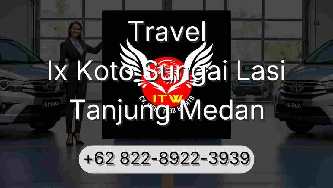 Travel Ix Koto Sungai Lasi Tanjung Medan