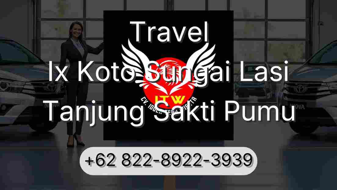 Travel Ix Koto Sungai Lasi Tanjung Sakti Pumu