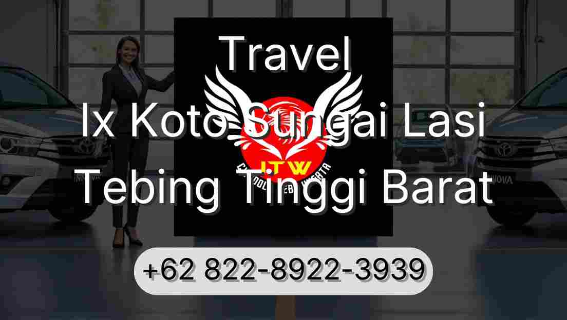 Travel Ix Koto Sungai Lasi Tebing Tinggi Barat