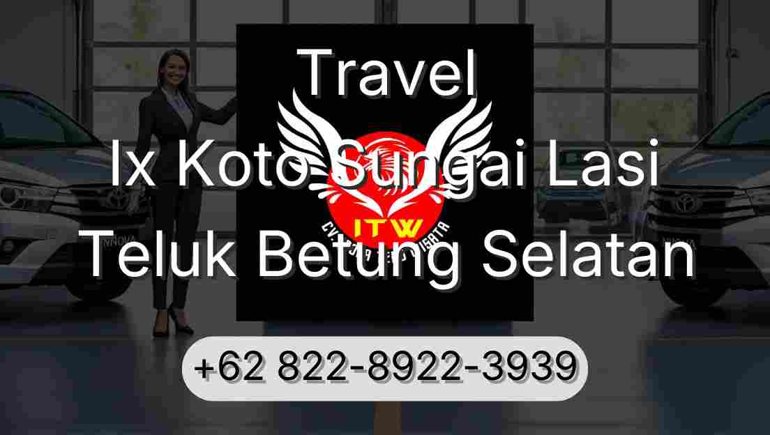 Travel Ix Koto Sungai Lasi Teluk Betung Selatan