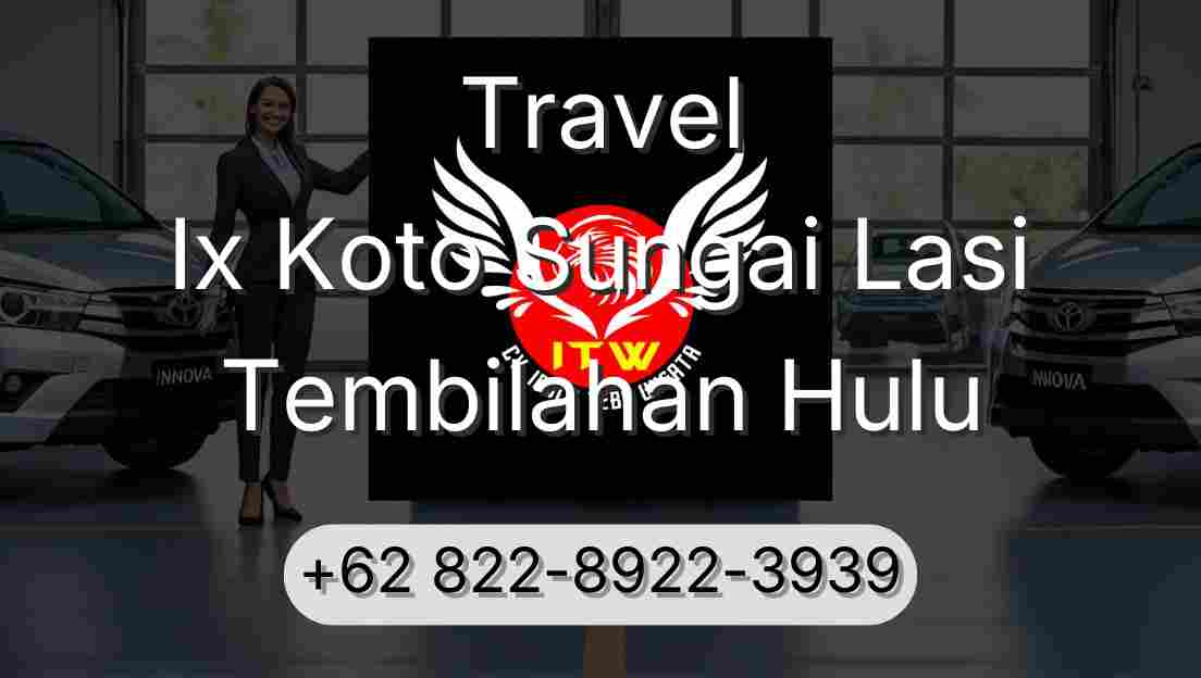 Travel Ix Koto Sungai Lasi Tembilahan Hulu
