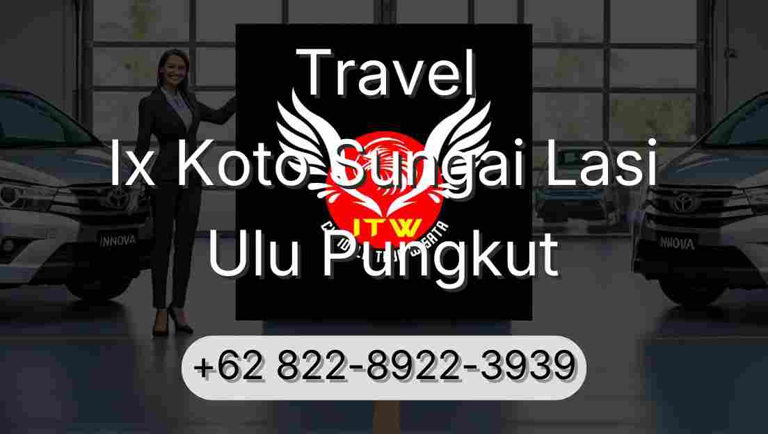 Travel Ix Koto Sungai Lasi Ulu Pungkut