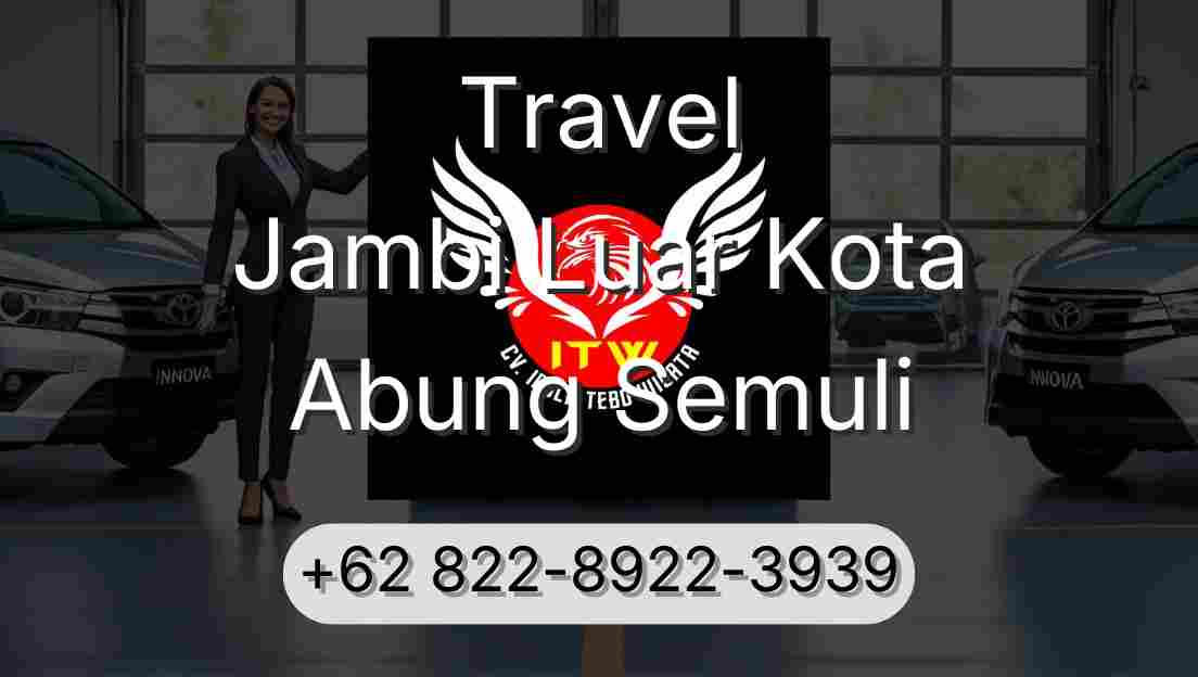 Travel Jambi Luar Kota Abung Semuli