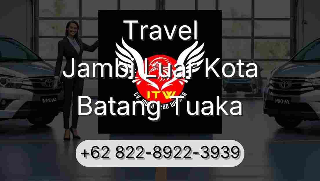 Travel Jambi Luar Kota Batang Tuaka