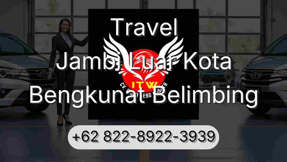 Travel Jambi Luar Kota Bengkunat Belimbing