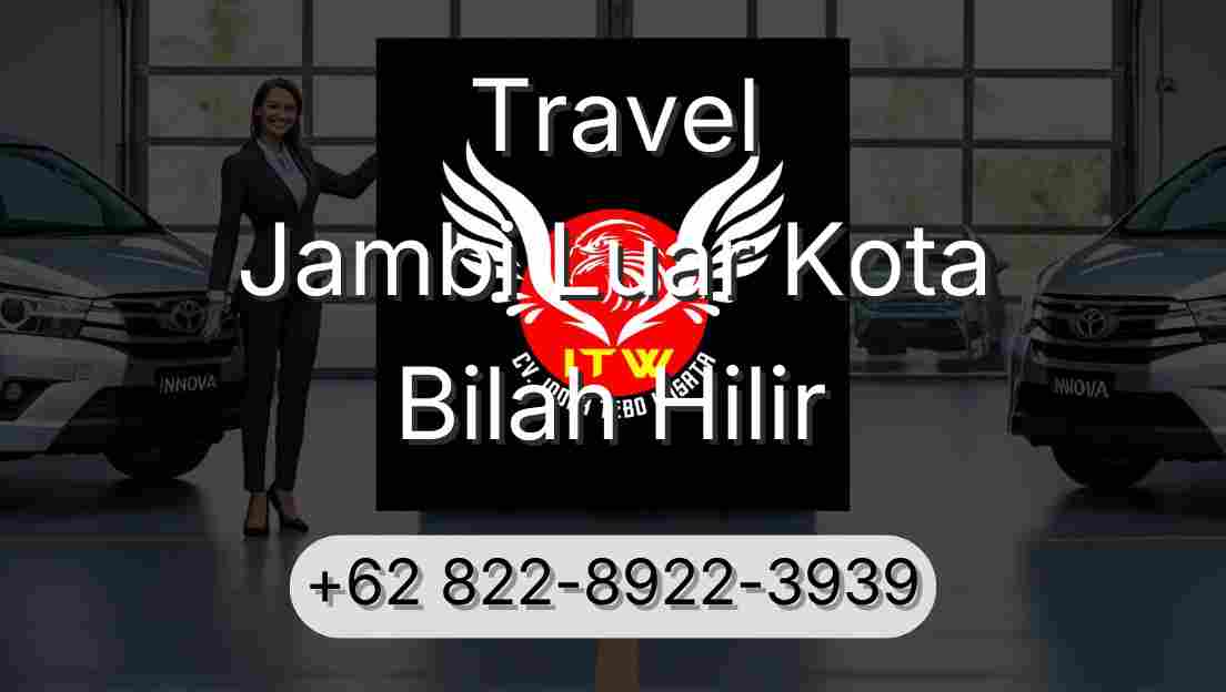 Travel Jambi Luar Kota Bilah Hilir