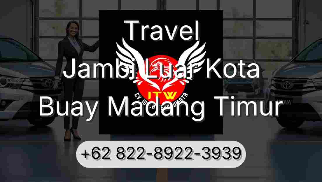 Travel Jambi Luar Kota Buay Madang Timur