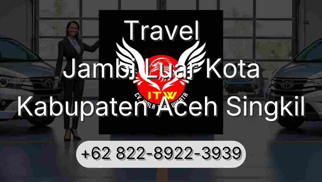 Travel Jambi Luar Kota Kabupaten Aceh Singkil