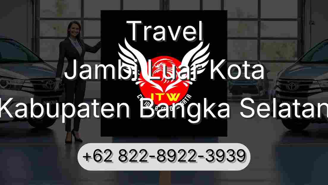 Travel Jambi Luar Kota Kabupaten Bangka Selatan