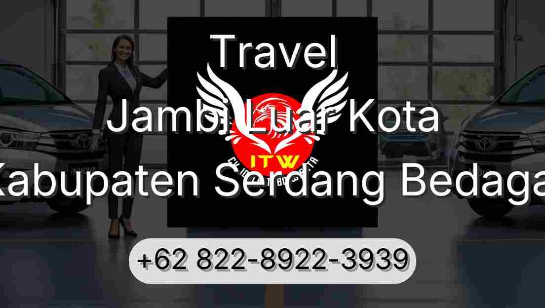 Travel Jambi Luar Kota Kabupaten Serdang Bedagai