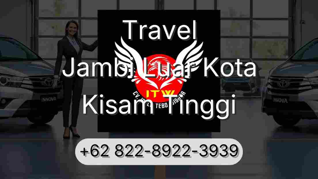 Travel Jambi Luar Kota Kisam Tinggi