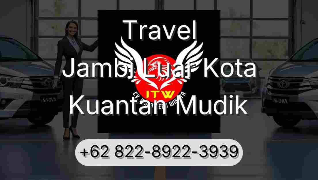 Travel Jambi Luar Kota Kuantan Mudik