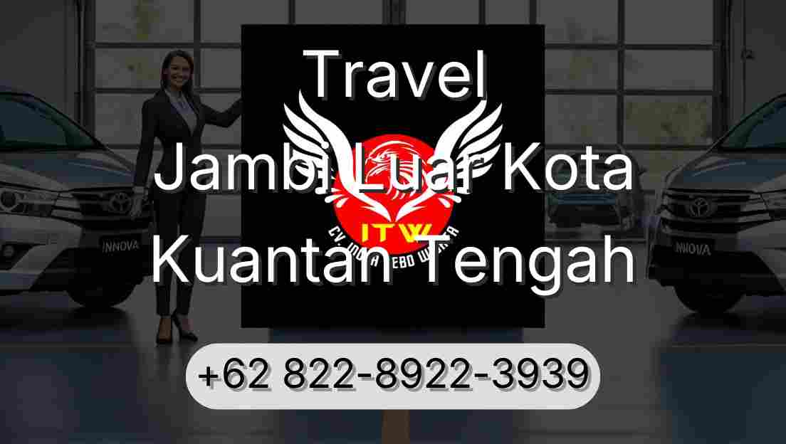 Travel Jambi Luar Kota Kuantan Tengah