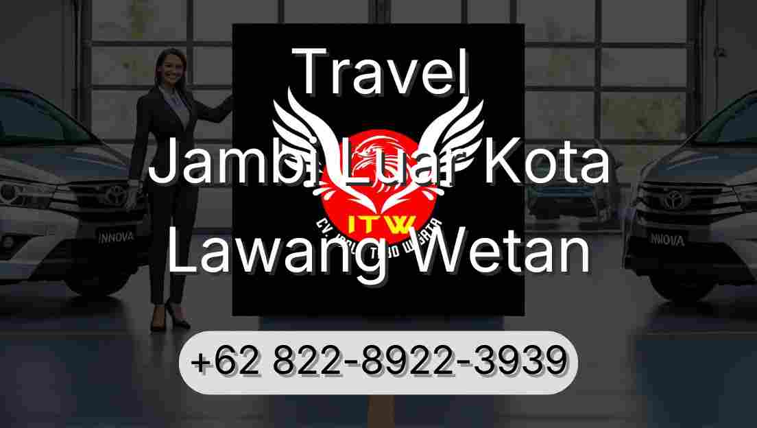 Travel Jambi Luar Kota Lawang Wetan