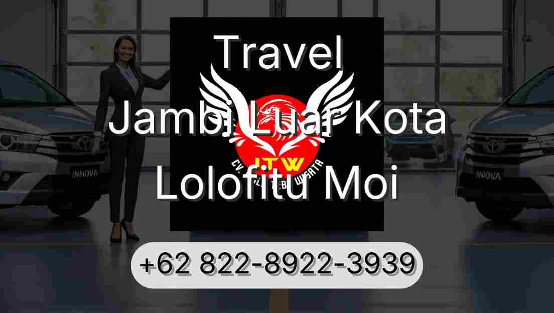 Travel Jambi Luar Kota Lolofitu Moi