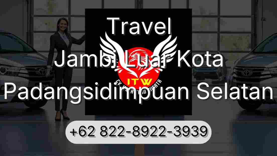 Travel Jambi Luar Kota Padangsidimpuan Selatan