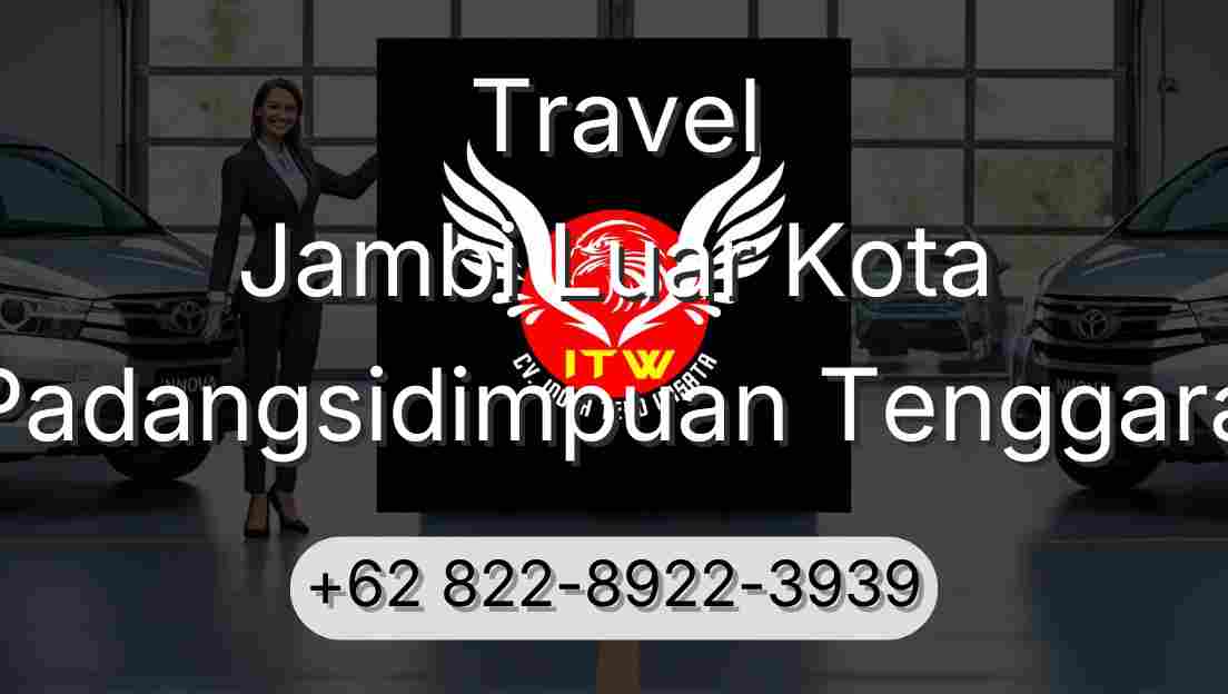 Travel Jambi Luar Kota Padangsidimpuan Tenggara