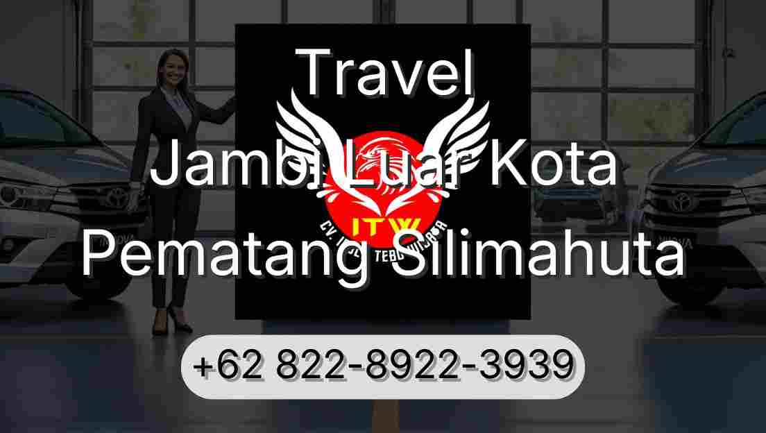 Travel Jambi Luar Kota Pematang Silimahuta