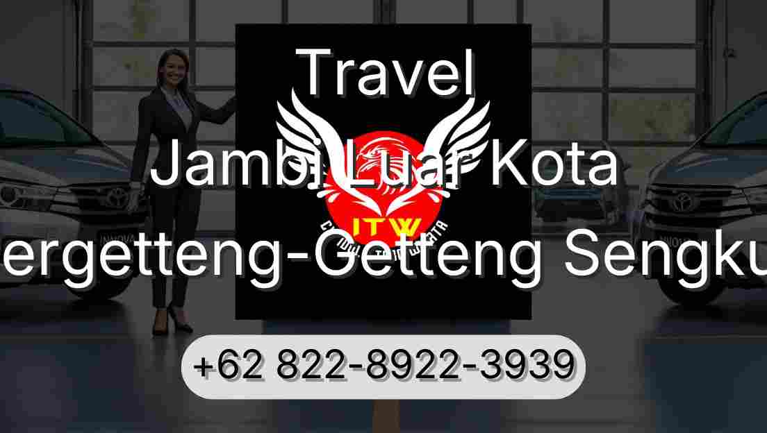 Travel Jambi Luar Kota Pergetteng-Getteng Sengkut