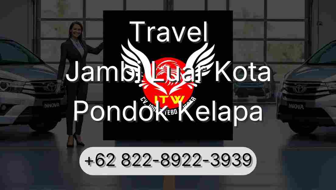 Travel Jambi Luar Kota Pondok Kelapa