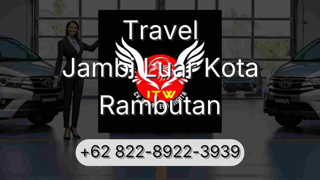 Travel Jambi Luar Kota Rambutan