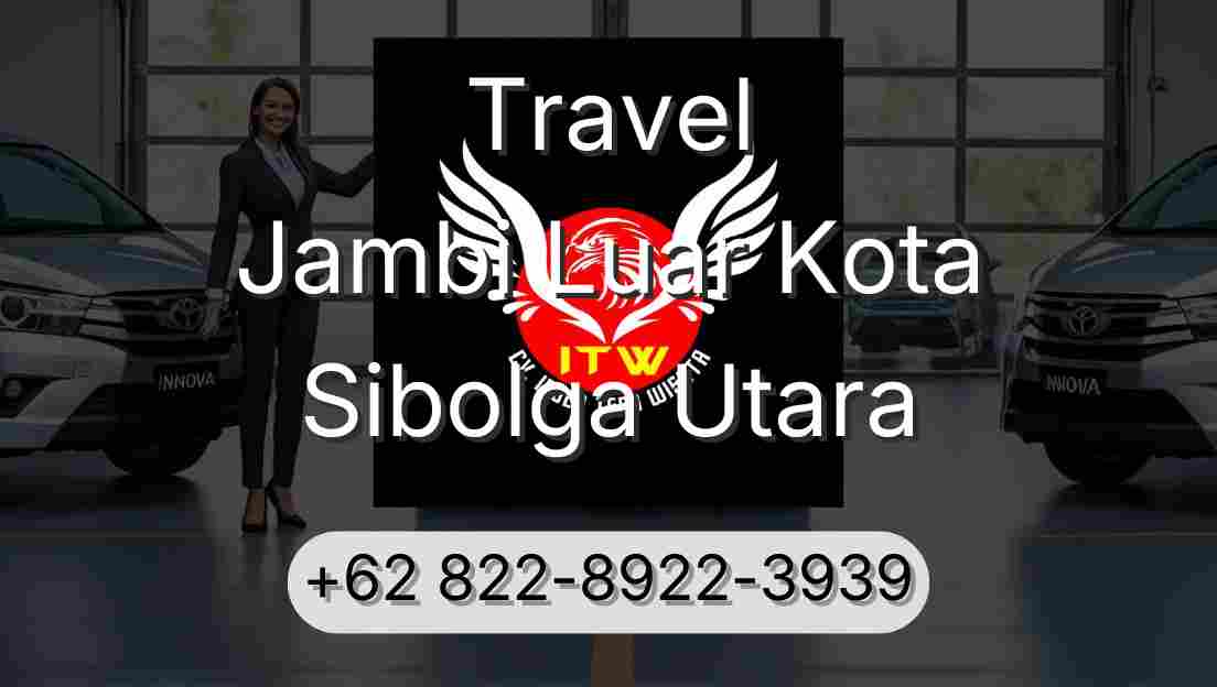 Travel Jambi Luar Kota Sibolga Utara