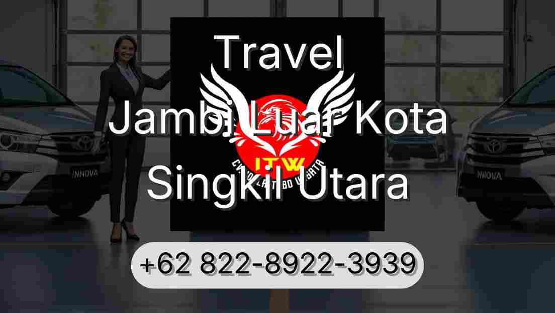 Travel Jambi Luar Kota Singkil Utara