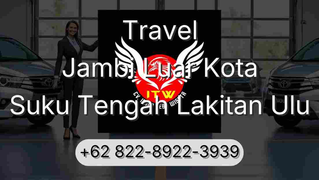 Travel Jambi Luar Kota Suku Tengah Lakitan Ulu