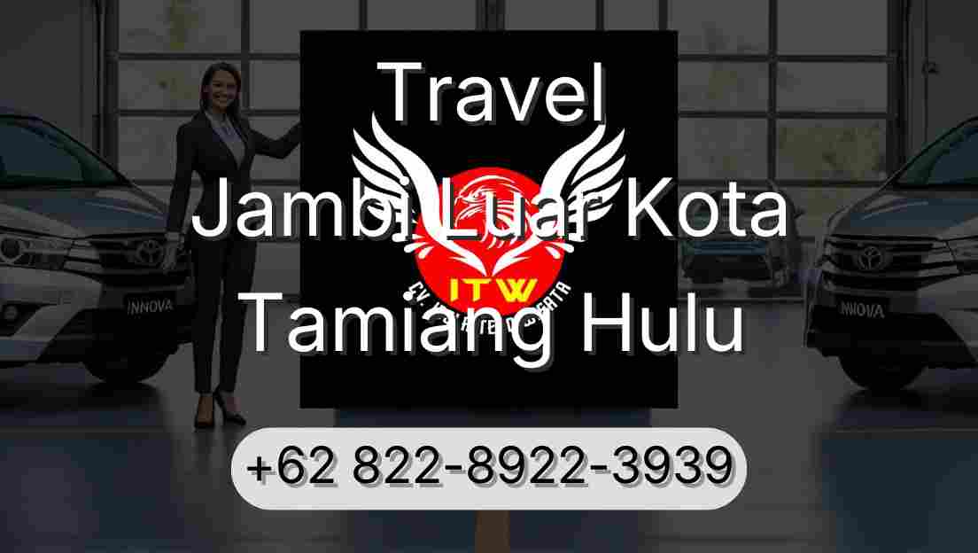 Travel Jambi Luar Kota Tamiang Hulu