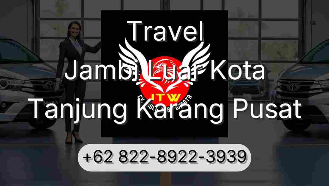 Travel Jambi Luar Kota Tanjung Karang Pusat