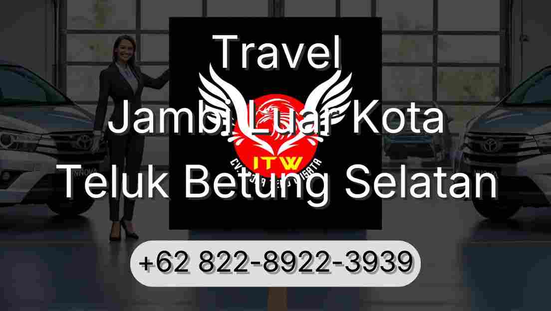 Travel Jambi Luar Kota Teluk Betung Selatan