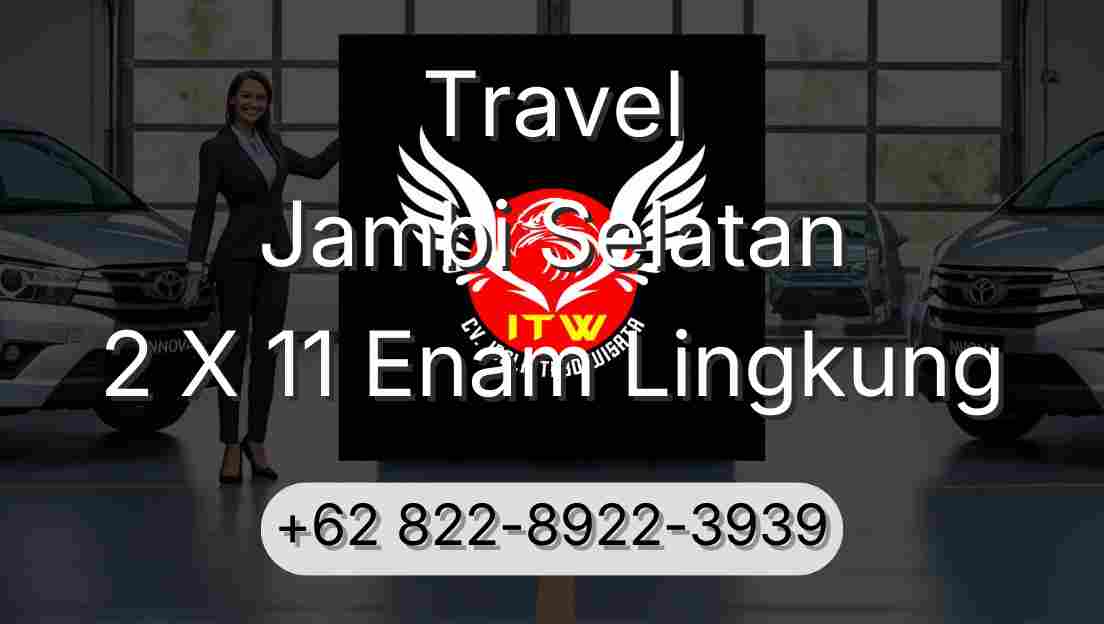 Travel Jambi Selatan 2 X 11 Enam Lingkung
